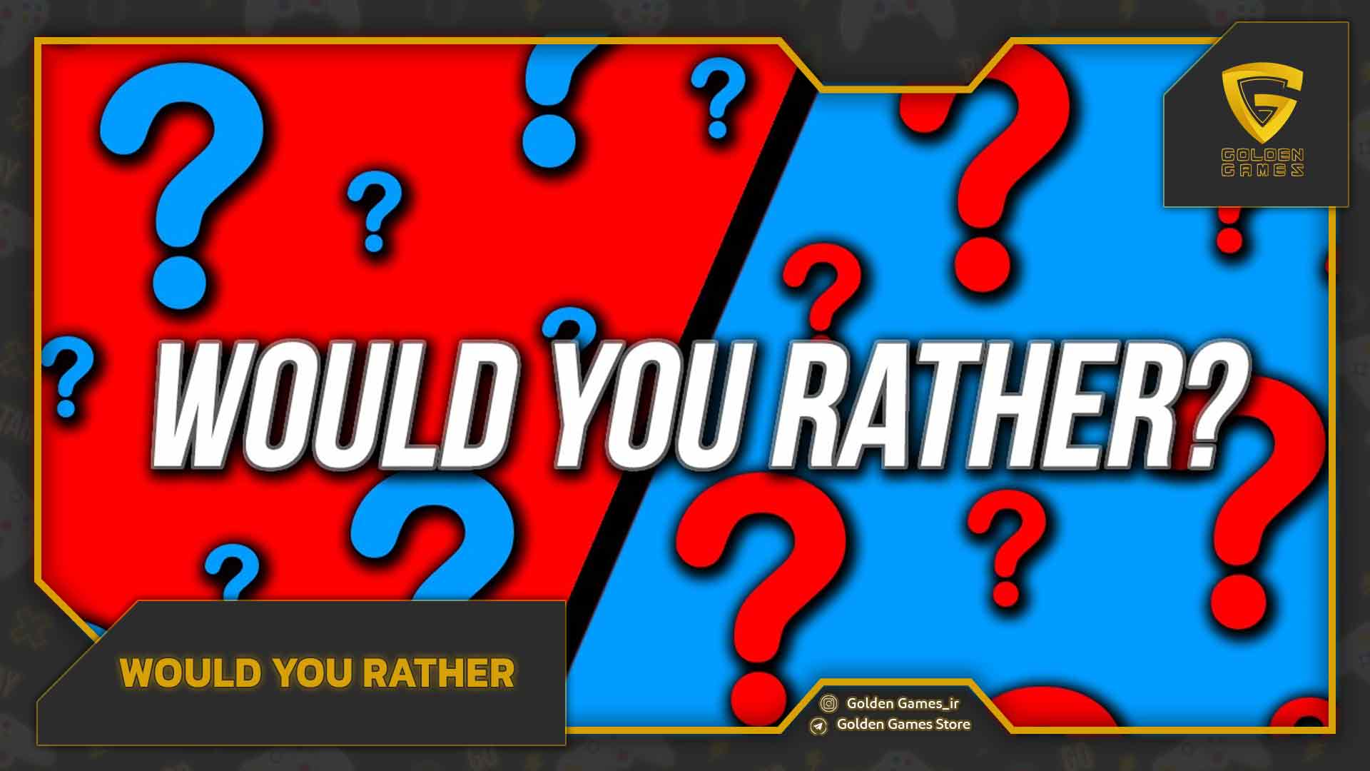 Would You Rather
